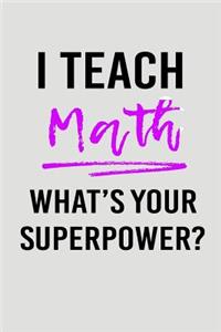 I Teach Math What's Your Superpower?