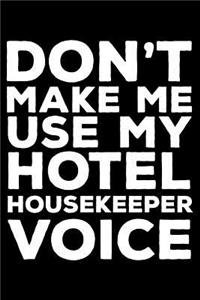Don't Make Me Use My Hotel Housekeeper Voice