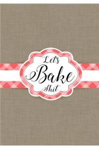 Let's Bake Shit