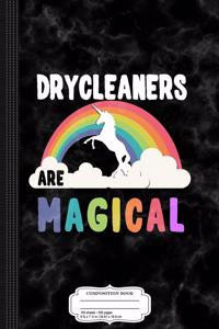 Drycleaners Are Magical Composition Notebook