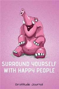 Surround Yourself With Happy People Gratitude Journal