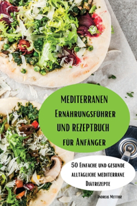 Mediterraner Ernährungsführer und Rezeptbuch für Anfänger