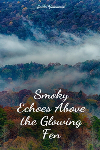 Smoky Echoes Above the Glowing Fen
