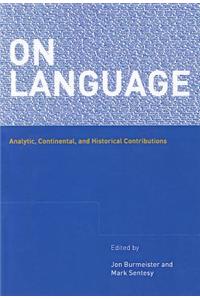 On Language: Analytic, Continental, and Historical Contributions