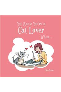 You Know You're a Cat Lover When...