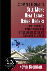 Six-Word Lessons to Sell More Real Estate Using Drones