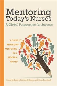 Mentoring Todays Nurses a Glob: A Global Perspective for Success