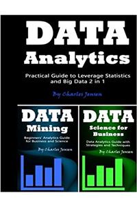 Data Analytics: Practical Guide to Leverage Statistics and Big Data 2 in 1