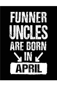 Funner Uncles Are Born In April
