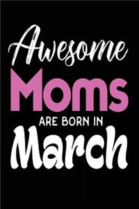 Awesome Moms Are Born in March