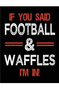 If You Said Football & Waffles I'm In