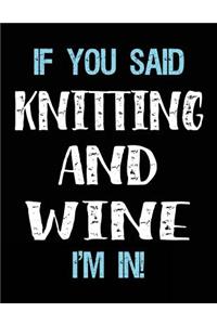 If You Said Knitting And Wine I'm In