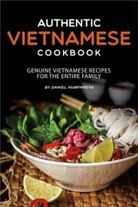Authentic Vietnamese Cookbook: Genuine Vietnamese Recipes for the Entire Family