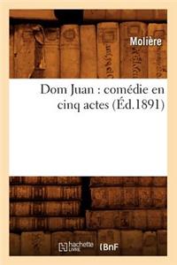 Dom Juan: Comédie En Cinq Actes (Éd.1891)