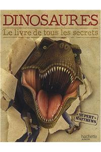 Dinosaures, Le Livre de Tous Les Secrets