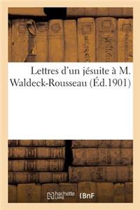 Lettres d'Un Jésuite À M. Waldeck-Rousseau