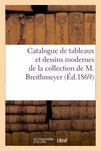 Catalogue de Tableaux Et Dessins Modernes de la Collection de M. Breithmeyer