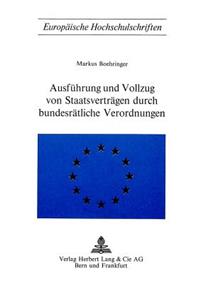 Ausfuehrung und Vollzug von Staatsvertraegen durch bundesraetliche Verordnungen