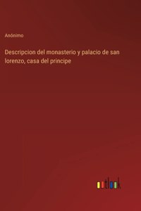 Descripcion del monasterio y palacio de san lorenzo, casa del principe