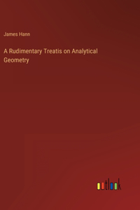 Rudimentary Treatis on Analytical Geometry