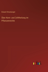 Über Kern- und Zelltheilung im Pflanzenreiche