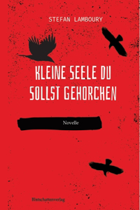 Kleine Seele du sollst gehorchen