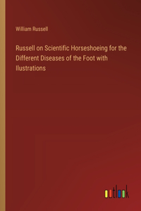 Russell on Scientific Horseshoeing for the Different Diseases of the Foot with Ilustrations