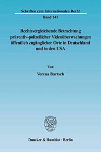 Rechtsvergleichende Betrachtung Preaventiv-Polizeilicher Videoeuberwachungen Eoffentlich Zugeanglicher Orte in Deutschland Und in Den USA