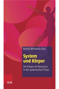 System & Korper: Der Korper ALS Ressource in Der Systemischen Praxis