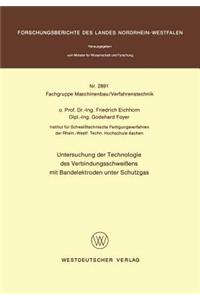 Untersuchung Der Technologie Des Verbindungsschweißens Mit Bandelektroden Unter Schutzgas