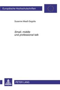 «Small», «Middle» Und «Professional Talk»