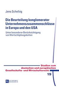 Die Beurteilung Konglomerater Unternehmenszusammenschluesse in Europa Und Den USA