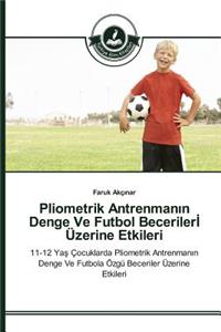 Pliometrik Antrenmanın Denge Ve Futbol Becerilerİ Üzerine Etkileri