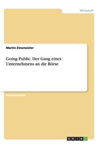 Going Public. Der Gang Eines Unternehmens an Die Börse