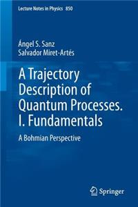 Trajectory Description of Quantum Processes. I. Fundamentals