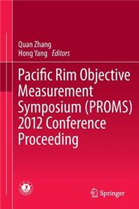 Pacific Rim Objective Measurement Symposium (Proms) 2012 Conference Proceeding