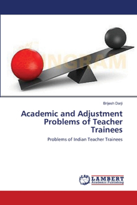 Academic and Adjustment Problems of Teacher Trainees