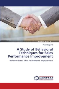 A Study of Behavioral Techniques for Sales Performance Improvement