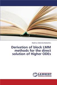 Derivation of block LMM methods for the direct solution of Higher ODEs