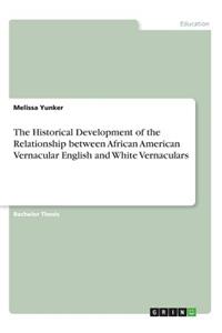 Historical Development of the Relationship between African American Vernacular English and White Vernaculars