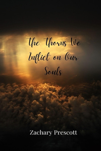 The Thorns We Inflict on Our Souls