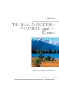 The Healing Factor - Vitamin C Against Disease