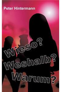 Wieso? - Warum? - Weshalb?