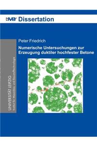 Numerische Untersuchungen zur Erzeugung duktiler hochfester Betone
