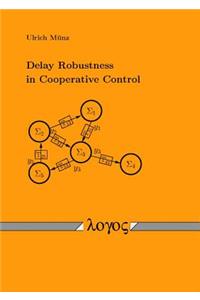 Delay Robustness in Cooperative Control