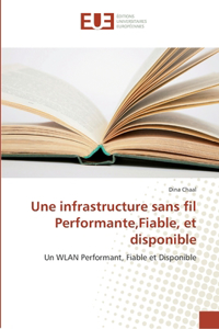 Une infrastructure sans fil Performante, Fiable, et disponible