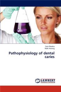 Pathophysiology of Dental Caries
