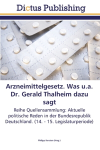 Arzneimittelgesetz. Was u.a. Dr. Gerald Thalheim dazu sagt