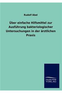 Über einfache Hilfsmittel zur Ausführung bakteriologischer Untersuchungen in der ärztlichen Praxis