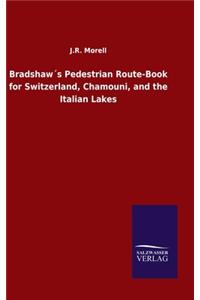 Bradshaw´s Pedestrian Route-Book for Switzerland, Chamouni, and the Italian Lakes